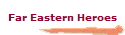 Far Eastern Heroes