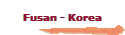 Fusan - Korea