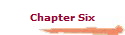 Chapter Six