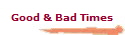 Good & Bad Times