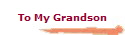 To My Grandson